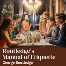 Routledge s Manual of Etiquette
