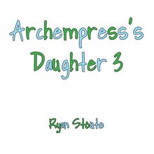 Archempress’s Daughter 3