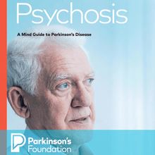 Psychosis: A Mind Guide to Parkinson s Disease