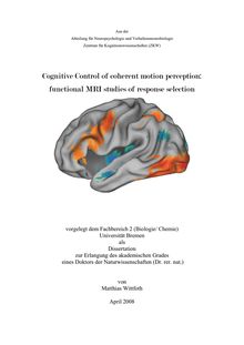 Cognitive control of coherent motion perception [Elektronische Ressource] : functional MRI studies of response selection / von Matthias Wittfoth