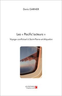 Les « Pacific acteurs » Voyage conflictuel à Saint-Pierre-et-Miquelon