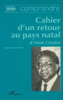 Comprendre Cahier d un retour au pays natal d Aimé Césaire