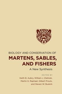 Biology and Conservation of Martens, Sables, and Fishers