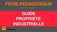 Initiation - Parcours Makers (FR) - 3. Autres docs - Guide propriété industrielle - Fondation Orange