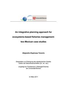 An integrative planning approach for ecosystems-based fisheries management [Elektronische Ressource] : two Mexican case studies / Alejandro Espinoza Tenorio