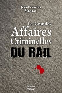 Les Grandes Affaires criminelles du Rail