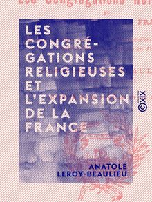 Les Congrégations religieuses et l expansion de la France - Discours prononcé, à Paris, à la séance d inauguration du Congrès d économie sociale en 1903