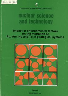 Impact of environmental factors on the migration of Pu, Am, Np and Tc in geological systems