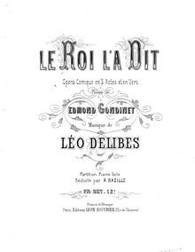 Partition complète, Le roi l a dit, Opéra-comique en trois actes par Léo Delibes