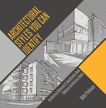 Architectural Styles You Can Identify - Architecture Reference & Specification Book | Children s Architecture Books