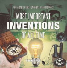 Most Important Inventions Of All Time | Inventions for Kids | Children s Inventors Books