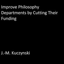 Improve Philosophy Departments by Cutting their Funding