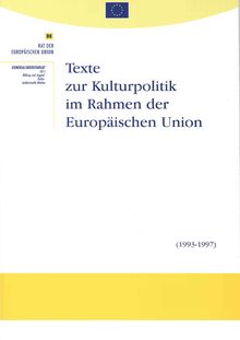 Texte zur Kulturpolitik im Rahmen der Europäischen Union 1993-1997