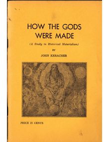 How the Gods Were Made; A Study in Historical Materialism