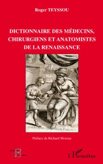 Dictionnaire des médecins chirurgiens et anatomistes de la Renaissance