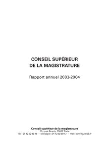 Conseil supérieur de la magistrature : rapport annuel 2003-2004