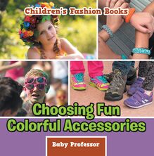 Choosing Fun Colorful Accessories | Children s Fashion Books