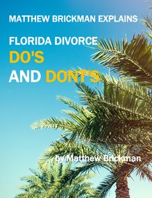 Matthew Brickman Explains Florida Divorce Do s and Don ts