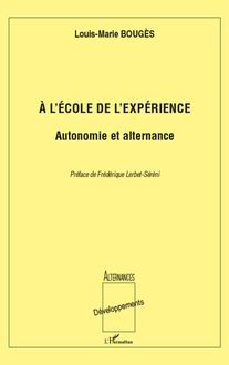 A l école de l expérience: Autonomie et alternance