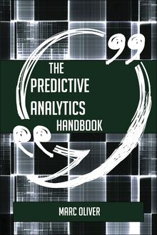 The Predictive Analytics Handbook - Everything You Need To Know About Predictive Analytics