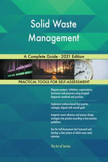 Solid Waste Management A Complete Guide - 2021 Edition