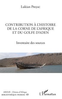 Contribution à l histoire de la Corne de l Afrique et du golfe d Aden