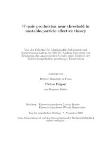W-pair production near threshold in unstable particle effective theory [Elektronische Ressource] / vorgelegt von Pietro Falgari
