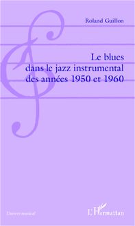 Le blues dans le jazz instrumental des années 1950 et 1960
