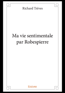 Ma vie sentimentale par Robespierre