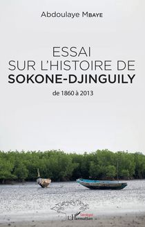 Essai sur l histoire de Sokone-Djinguily de 1860 à 2013