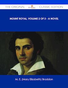 Mount Royal, Volume 2 of 3 - A Novel - The Original Classic Edition
