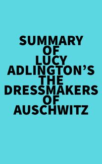 Summary of Lucy Adlington s The Dressmakers of Auschwitz