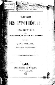 De la purge des hypothèques : dissertation... soutenue / par Paul Gombault,... ; Faculté de droit de Paris