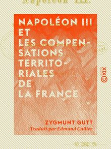Napoléon III et les compensations territoriales de la France