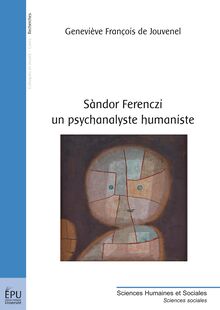 Sandor Ferenczi – un psychanalyste humaniste