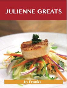 Julienne  Greats: Delicious Julienne  Recipes, The Top 75 Julienne  Recipes