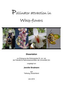 Pollinator attraction in wasp-flowers [Elektronische Ressource] / vorgelegt von Jennifer Brodmann
