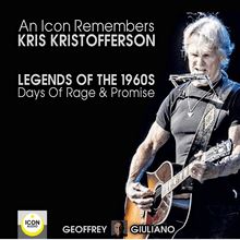 An Icon Remembers; Kris Kristofferson; Legends of the 1960s; Days of Rage and Promise
