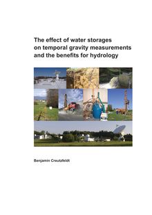 The effect of water storages on temporal gravity measurements and the benefits for hydrology [Elektronische Ressource] / by Noah Angelo Benjamin Creutzfeldt