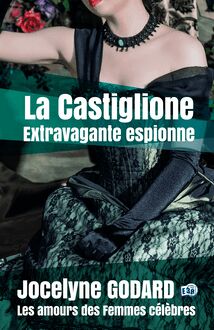 La Castiglione, extravagante espionne