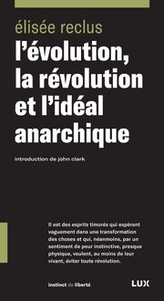L Evolution, revolution et l ideal anarchique