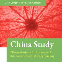 China Study. Pflanzenbasierte Ernährung und ihre wissenschaftliche Begründung