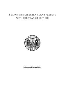Searching for extra-solar planets with the transit method [Elektronische Ressource] / submitted by Johannes Koppenhoefer