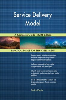 Service Delivery Model A Complete Guide - 2021 Edition