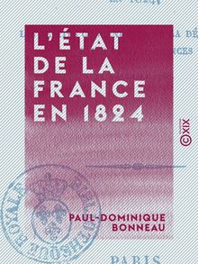 L État de la France en 1824 - Nécessité d appliquer les vérités contenues dans la déclaration faite par les princes en décembre 1788