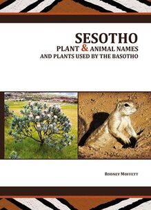 Sesotho Plant and Animal Names and Plants used by the Basotho