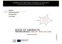 BOOK OF ABSTRACTS. INTERFACES BETWEEN SCIENCE & SOCIETY Collecting Experiences for Good Practice International Worksop - Milano 27 - 28 November 2003