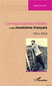 Correspondances inédites à des musiciens français