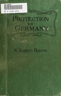 Protection in Germany; a history of German fiscal policy during the nineteenth century