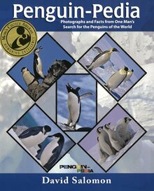 Penguin-Pedia: Photographs and Facts from One Man s Search for the Penguins of the World